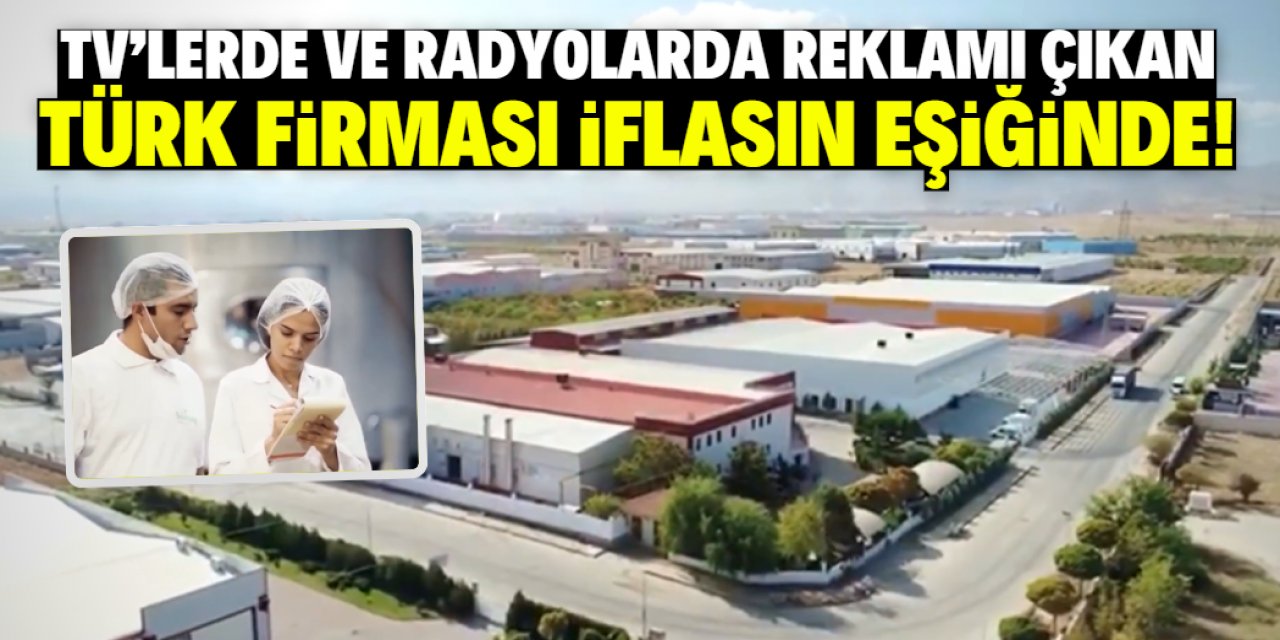 Televizyonlarda ve radyolarda reklamı çıkan Türk firması iflasın eşiğinde!
