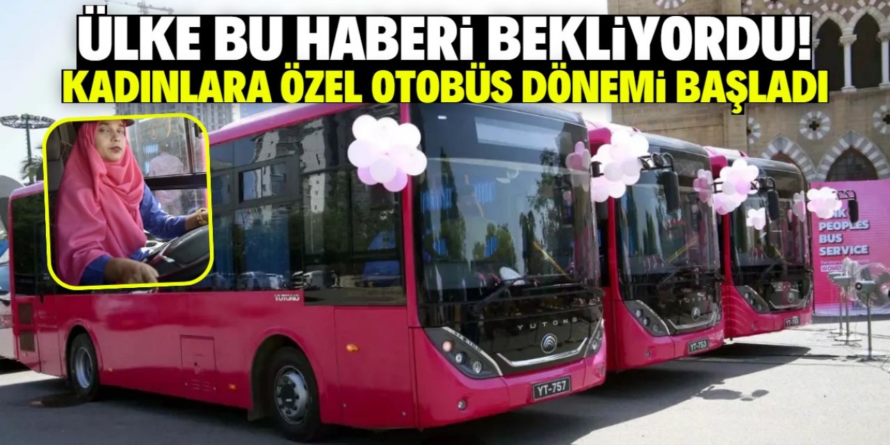 Kadınlara özel belediye otobüsü dönemi başladı! 2 ay ücretsiz olacak