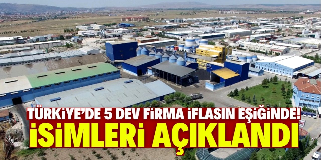 Türkiye'de istihdama katkı sağlayan 5 ünlü firma iflasın eşiğine geldi! İsimleri açıklandı