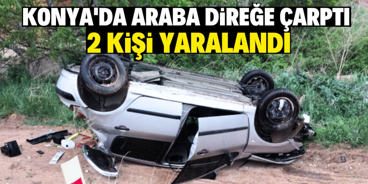 Konya'da direğe çarpıp devrilen otomobildeki 2 kişi yaralandı