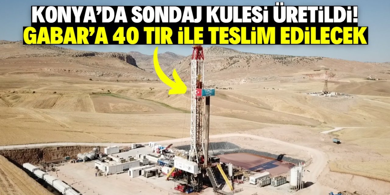 Konya'da petrol sondaj kulesi üretildi!