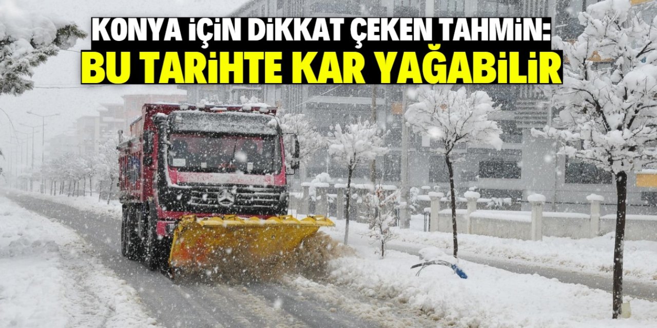 Konya'da kar yağışı bekleniyor! Uzman isim tarih ve saati açıkladı