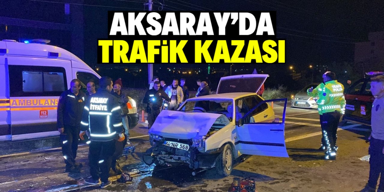 Aksaray'daki trafik kazasında 3 kişi yaralandı