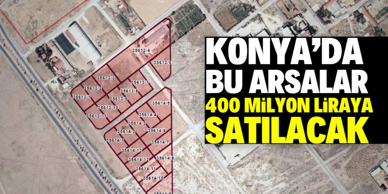 Konya'da belediye çok değerli arsaları satacak! Toplam 400 milyon lira
