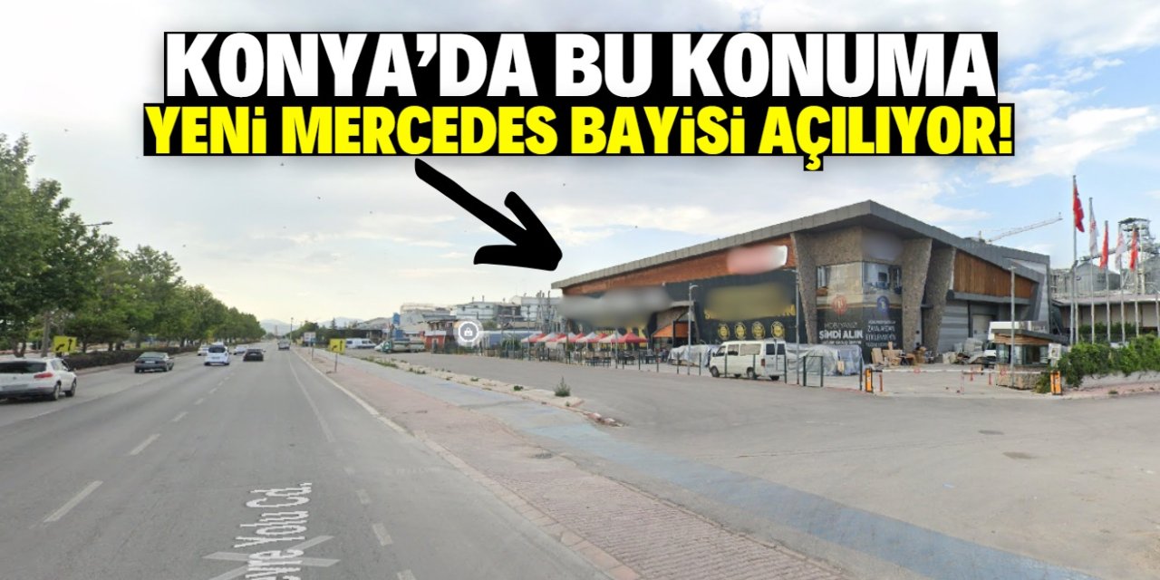 Konya'da bu konuma yeni bir Mercedes bayisi açılıyor! Personel alımı başladı