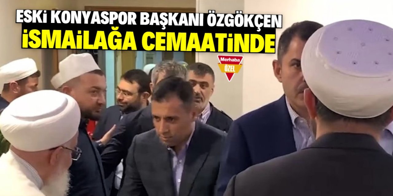 Eski Konyaspor Başkanı Özgökçen İsmailağa'da görüntülendi