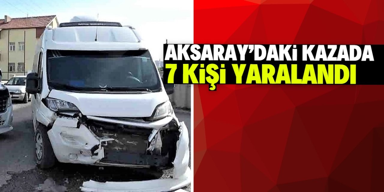Aksaray'da işçi servisi otomobille çarpıştı, 7 kişi yaralandı