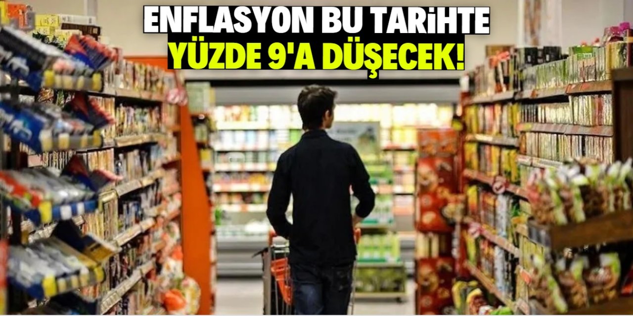 Türkiye'de enflasyon bu tarihte yüzde 9'a düşecek