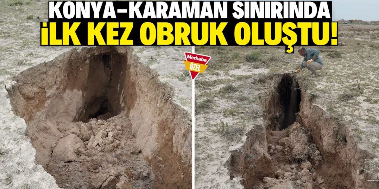 Konya-Karaman sınırında ilk kez obruk oluştu! Köy halkı endişelendi