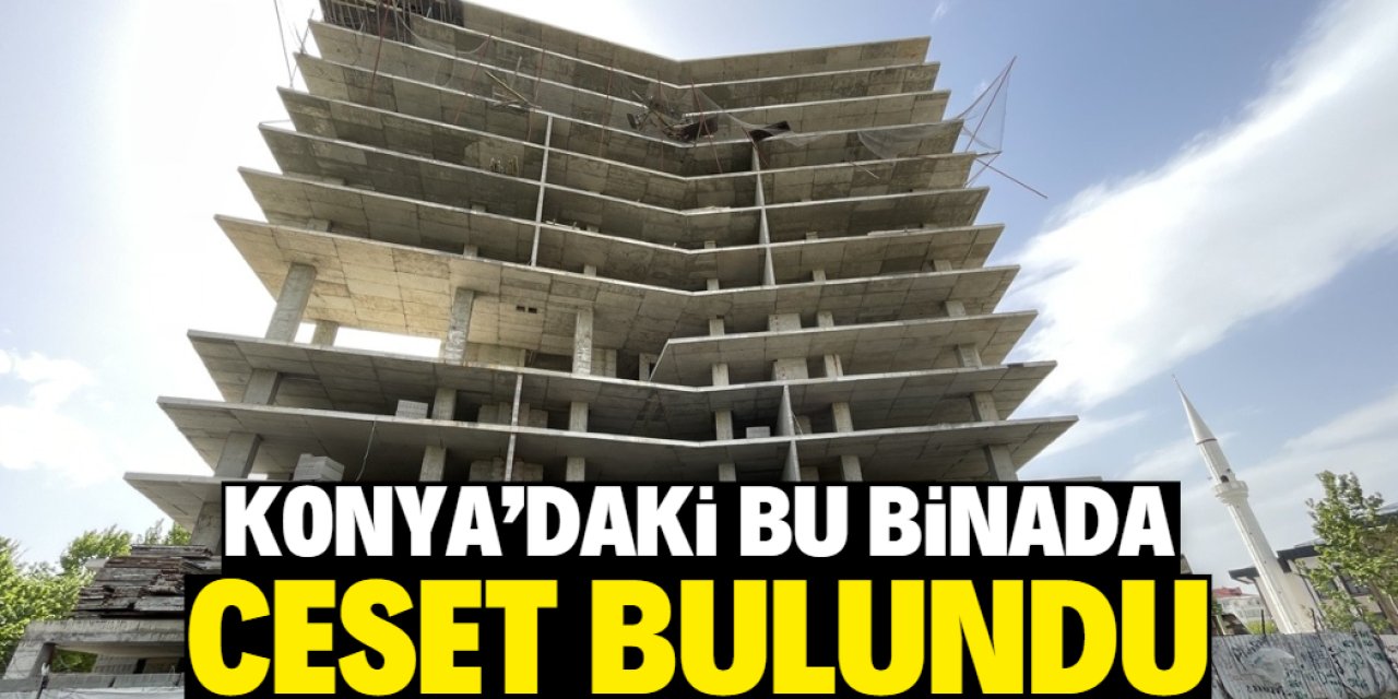 Konya'da bu binanın 11. katında ceset bulundu