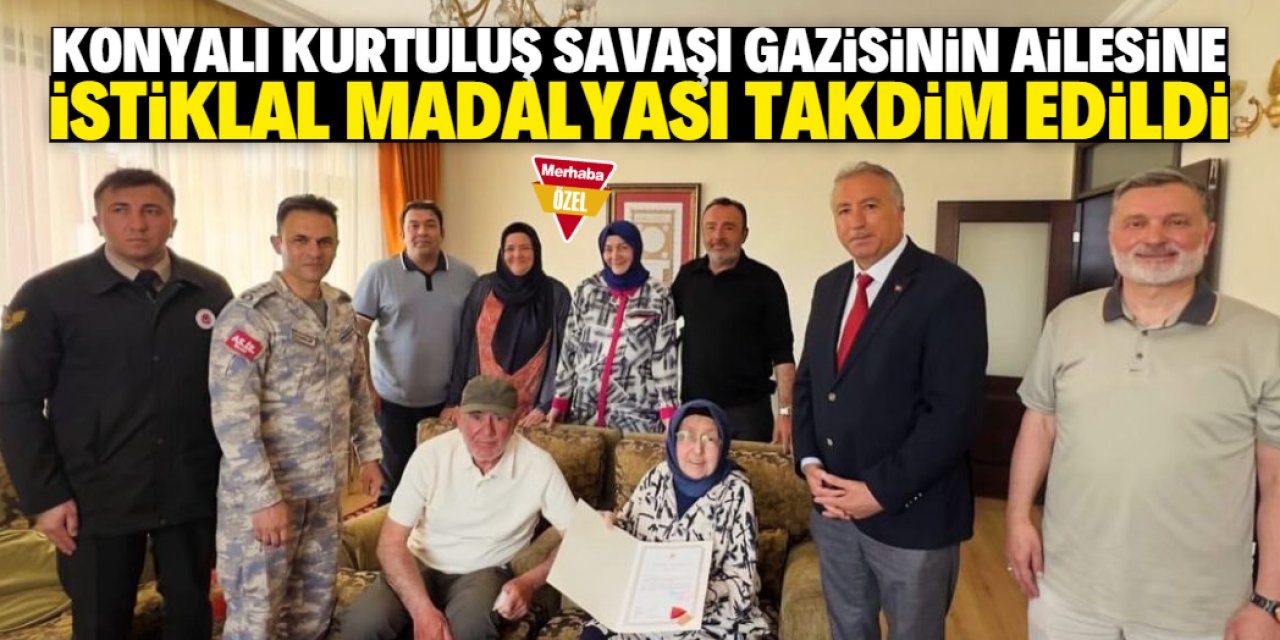 Konyalı Kurtuluş Savaşı gazisinin ailesine büyük onur: Madalya takdim edildi