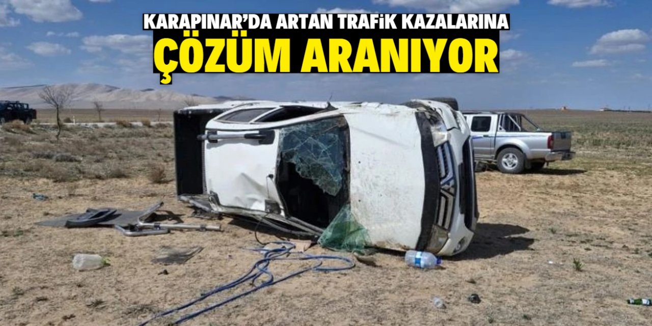 Karapınar'da artan trafik kazalarına çözüm aranıyor