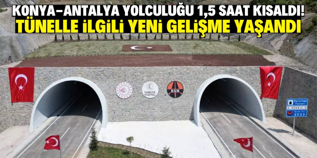 Konya-Antalya yolculuğunu 1,5 saat kısaltan tünel sevindirdi! Tam 748 milyon lira