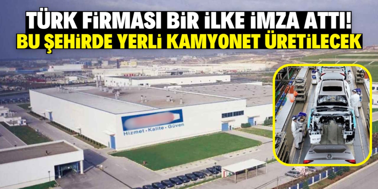 Türk firması dev satın almaya imza attı! İlk yerli ve milli kamyonet bu şehirde üretilecek