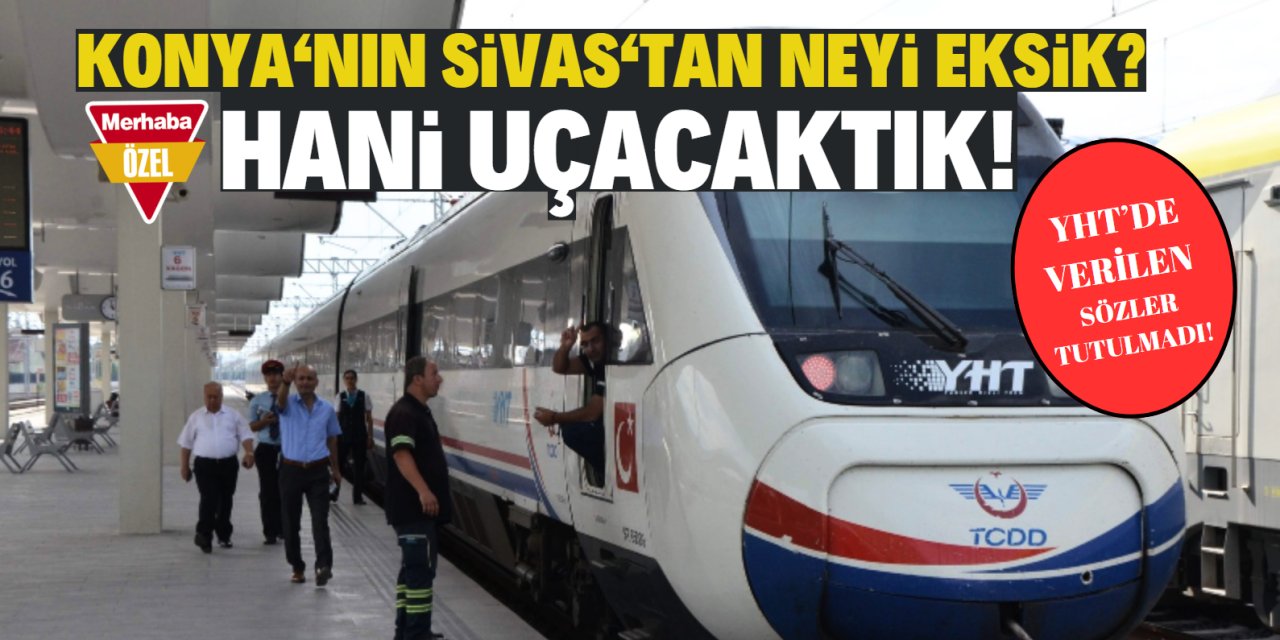 Git git bitmiyor! Ankara- Sivas 2,5 saat, Ankara- Konya 1 saat 45 dakika