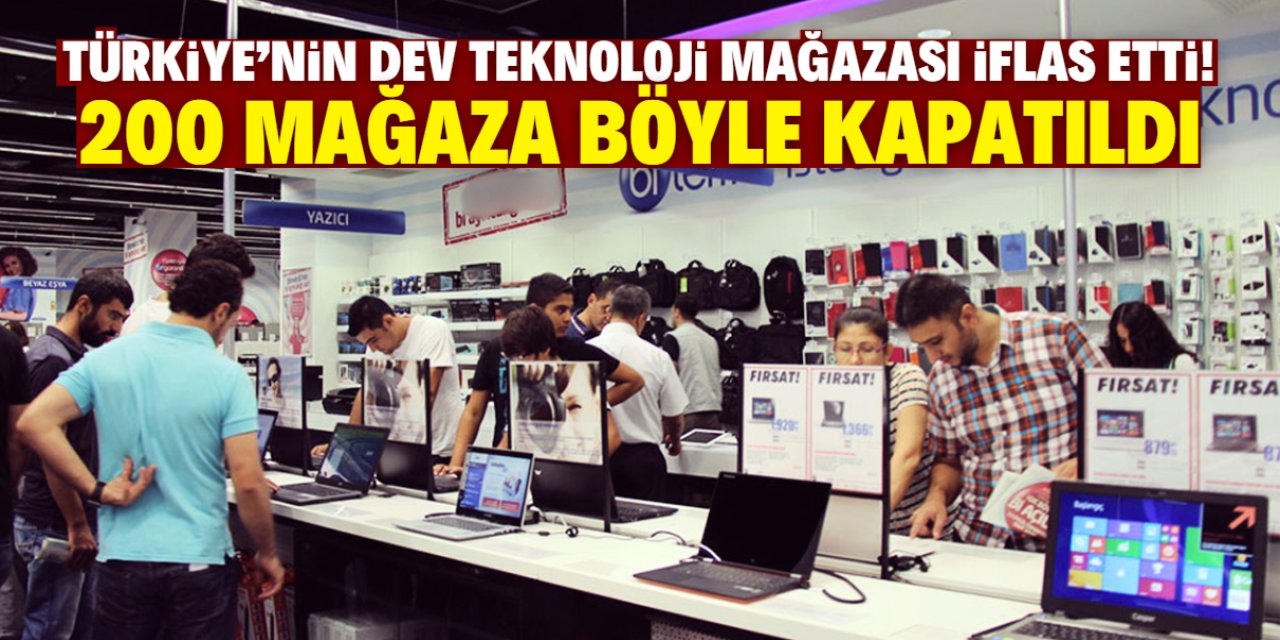 Türkiye'nin en büyük teknoloji mağazası böyle iflas etti! 200 mağaza kapatıldı