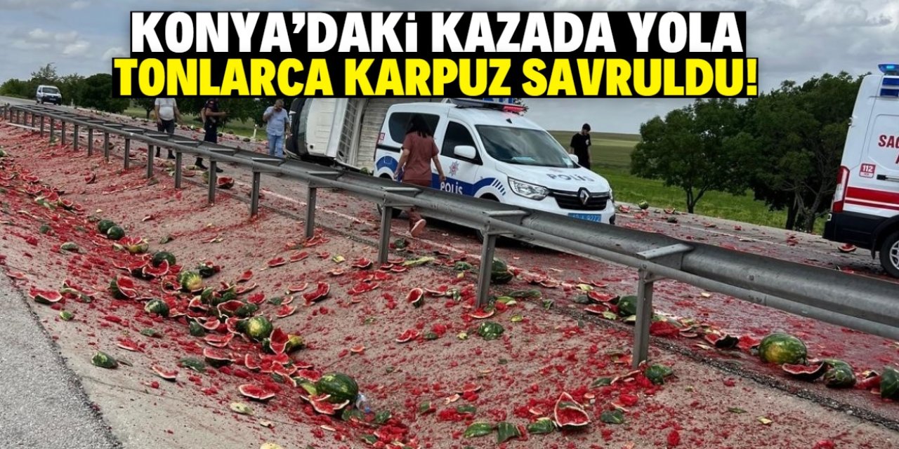 Konya'daki kazada yola tonlarca karpuz savruldu!