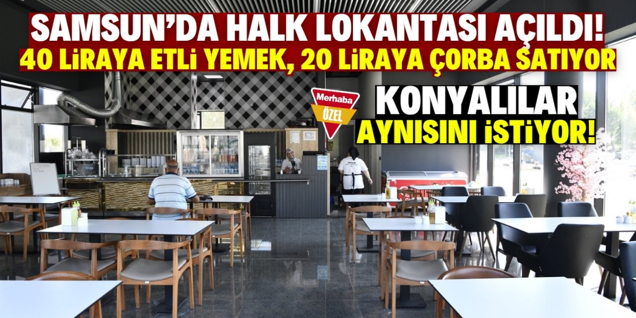 Samsun'da halk lokantası 40 liraya etli yemek satıyor: Konyalılar da istiyor!