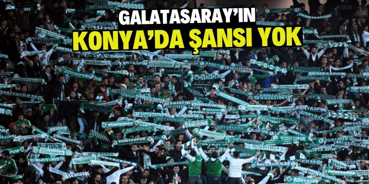 Galatasaray’ın Konya’da şansı yok