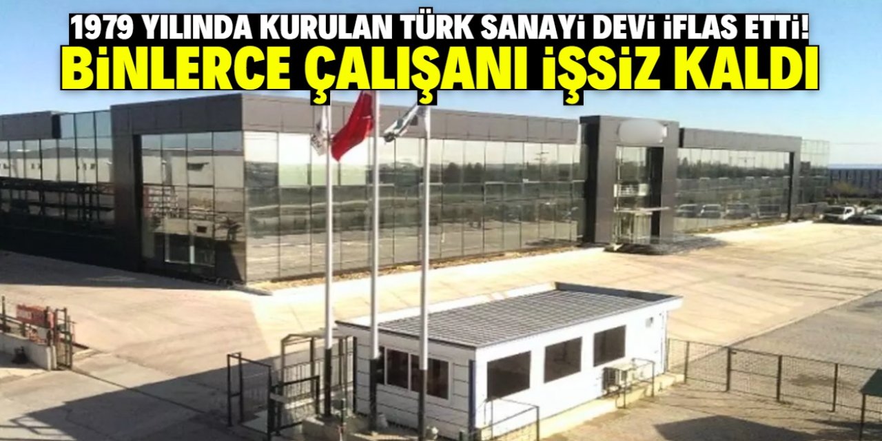 Binlerce çalışanı olan Türk sanayi devi iflas etti! Fabrikası 468 milyon liraya satılacak