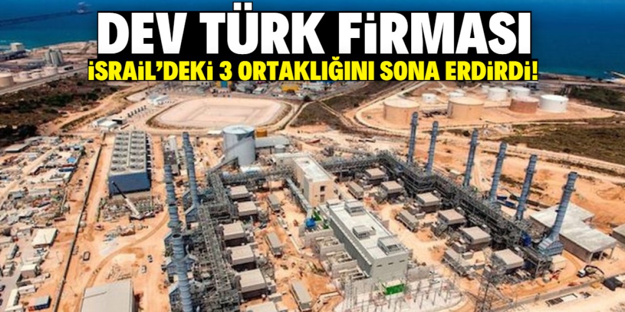 Türk firması İsrail'deki 3 ortaklığını sona erdirme kararı aldı! Tüm hisselerini sattı