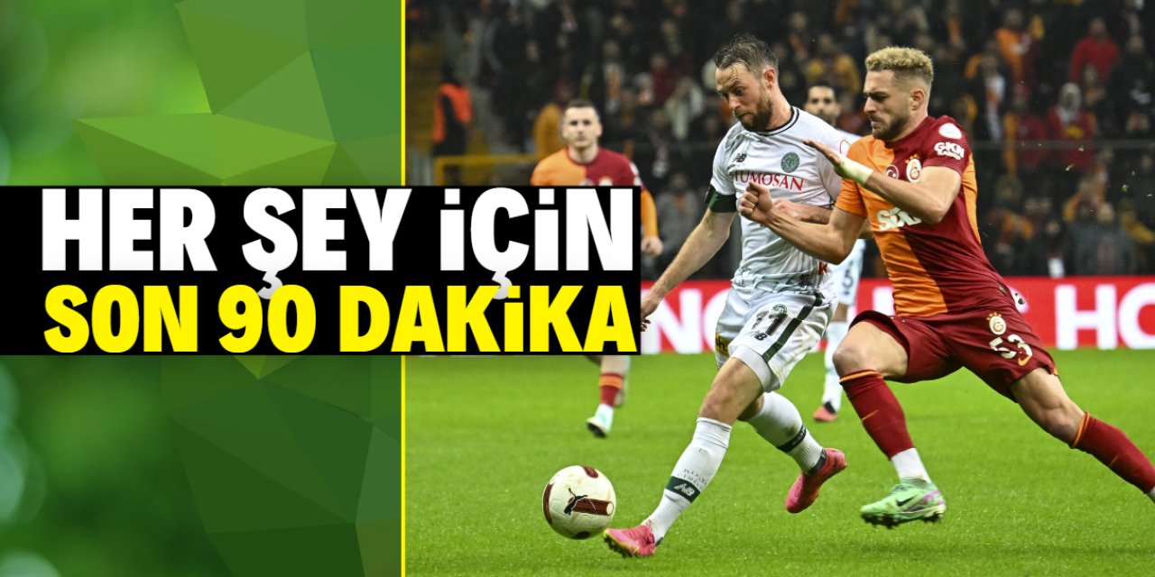 Konyaspor ve Galatasaray taraftarı dikkat! Her şey için son 90 dakika