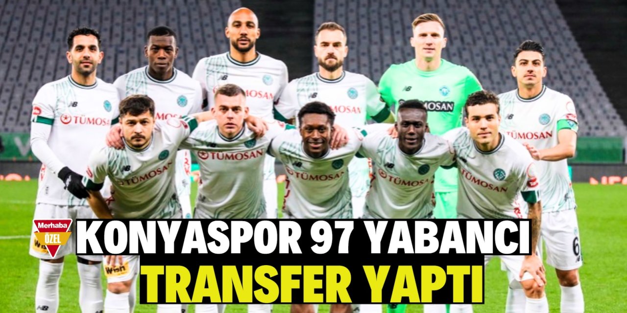 Konyaspor 97 yabancı transfer yaptı!