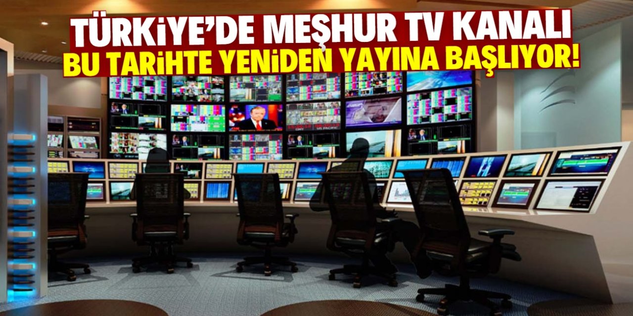 Türkiye'de meşhur televizyon kanalı ekranlara geri dönüyor! İsmini herkes biliyor