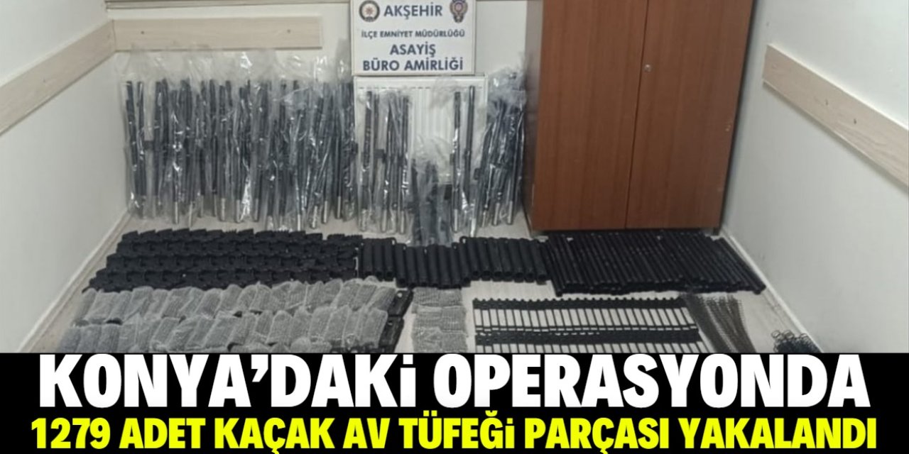 Konya'daki operasyonda 1279 adet kaçak av tüfeği parçası yakalandı
