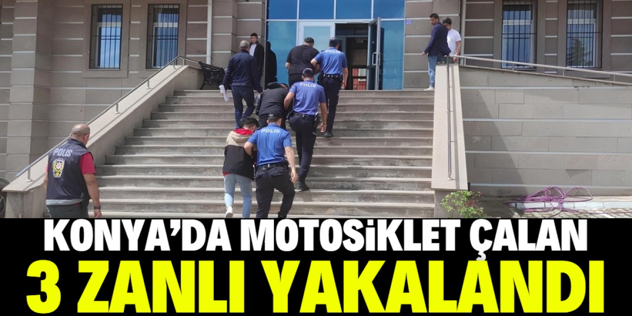 Konya'da motosiklet hırsızlığıyla ilgili 3 şüpheli tutuklandı