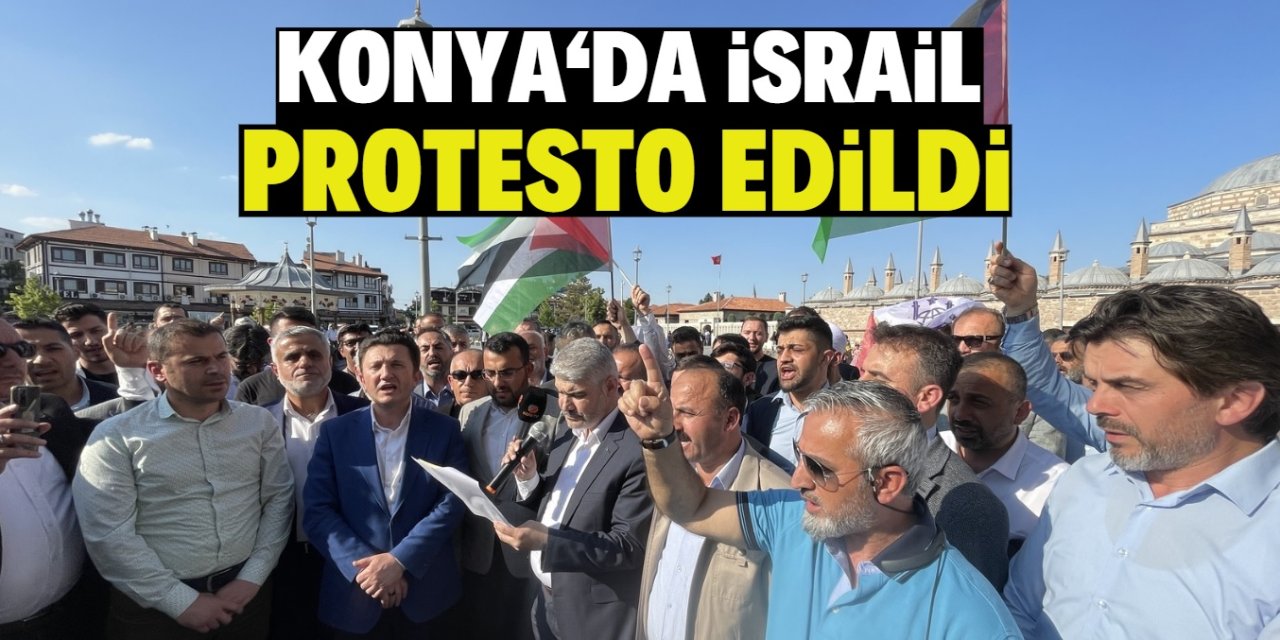 Konya'da İsrail'in Gazze'ye yönelik saldırıları protesto edildi
