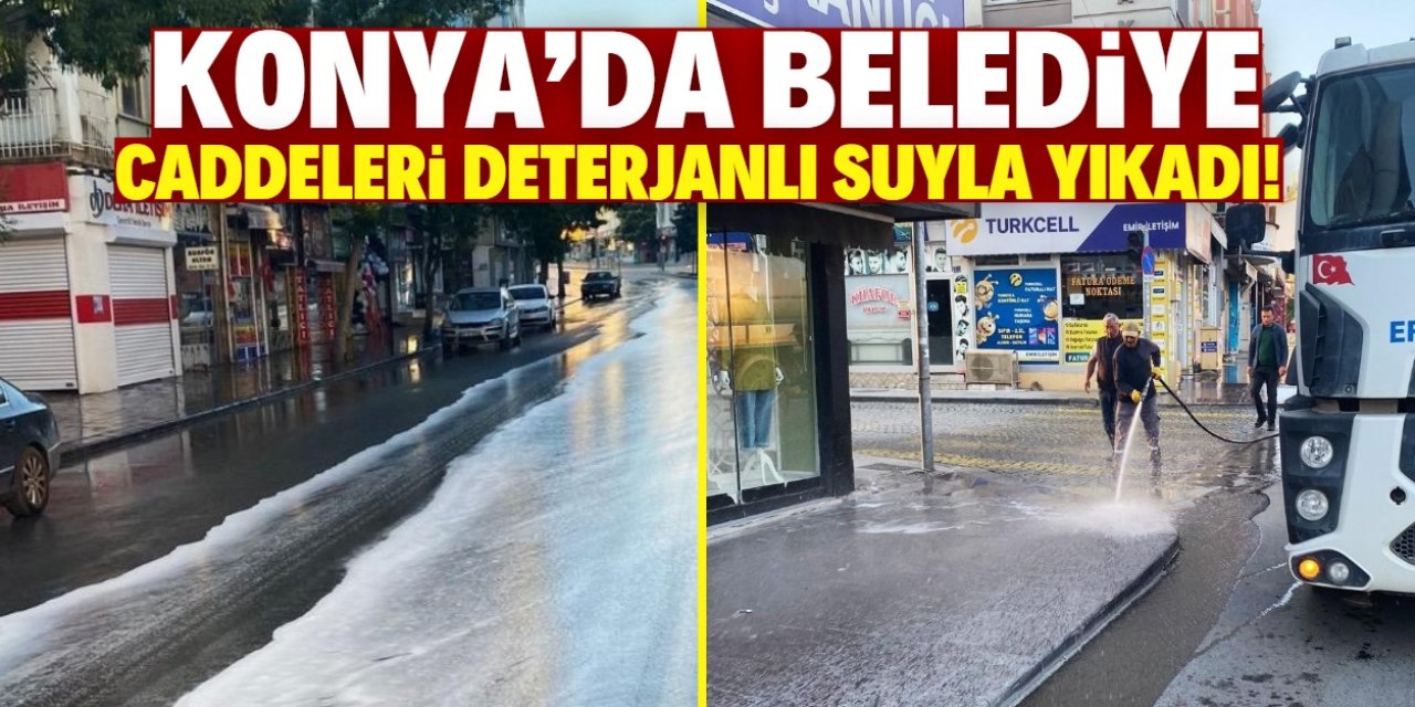 Konya'da belediye caddeleri deterjanlı suyla yıkadı! Vatandaş tepki gösterdi
