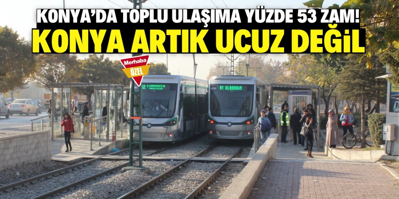 Konya'da toplu ulaşıma yüzde 53 zam! Konya artık en ucuz şehir değil