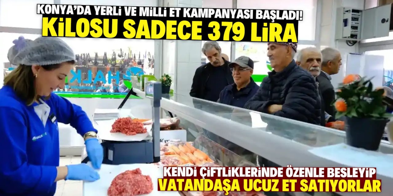 Konya'nın en ucuz marketi duyurdu! Yerli üretim etin kilosu sadece 379 lira