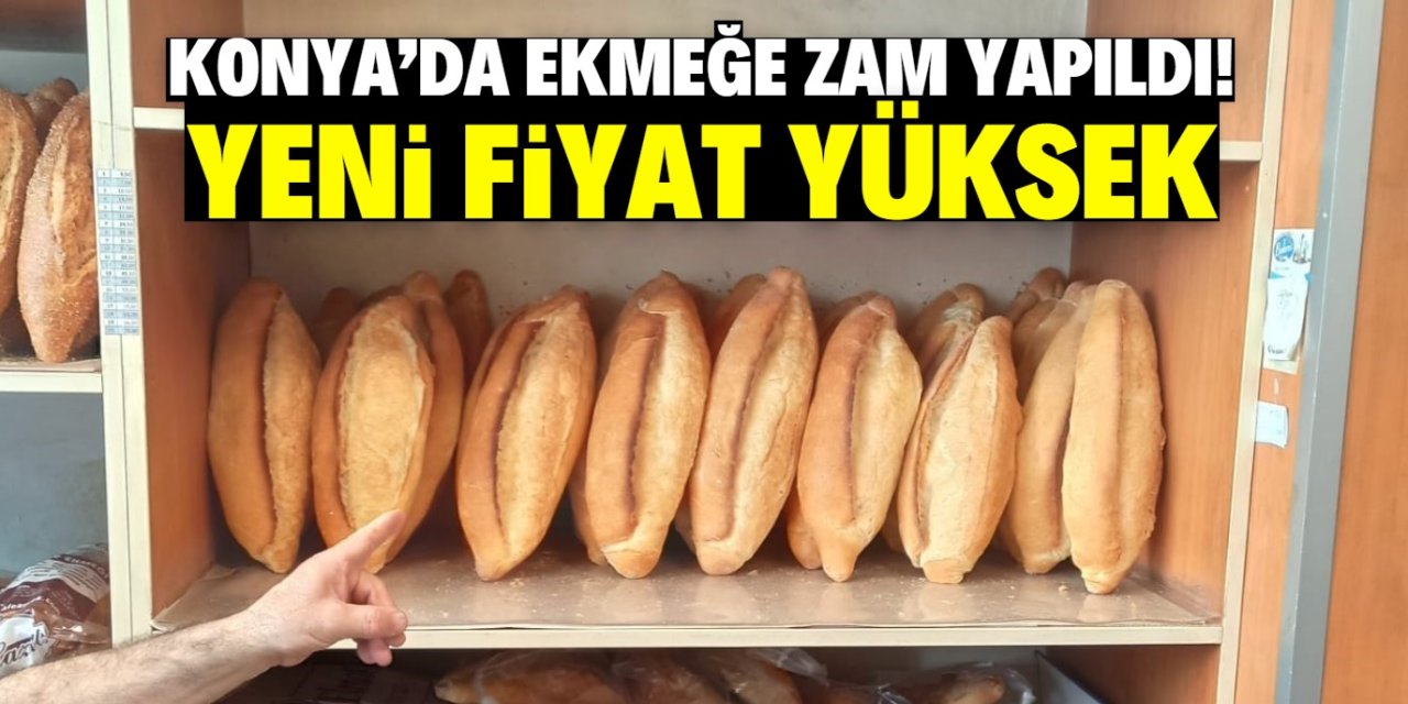 Konya'da ekmeğe zam yapıldı! Yarından itibaren bu fiyata satılacak