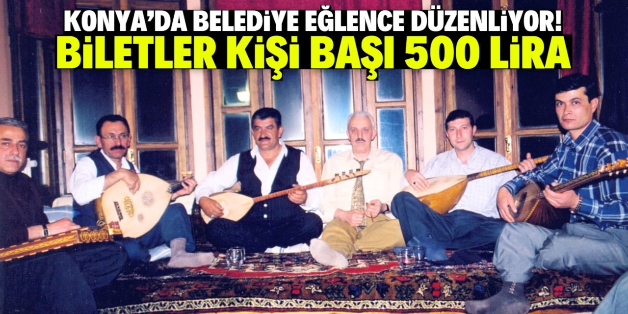 Konya'da belediye yarın akşam eğlence düzenleyecek! Biletler 500 lira