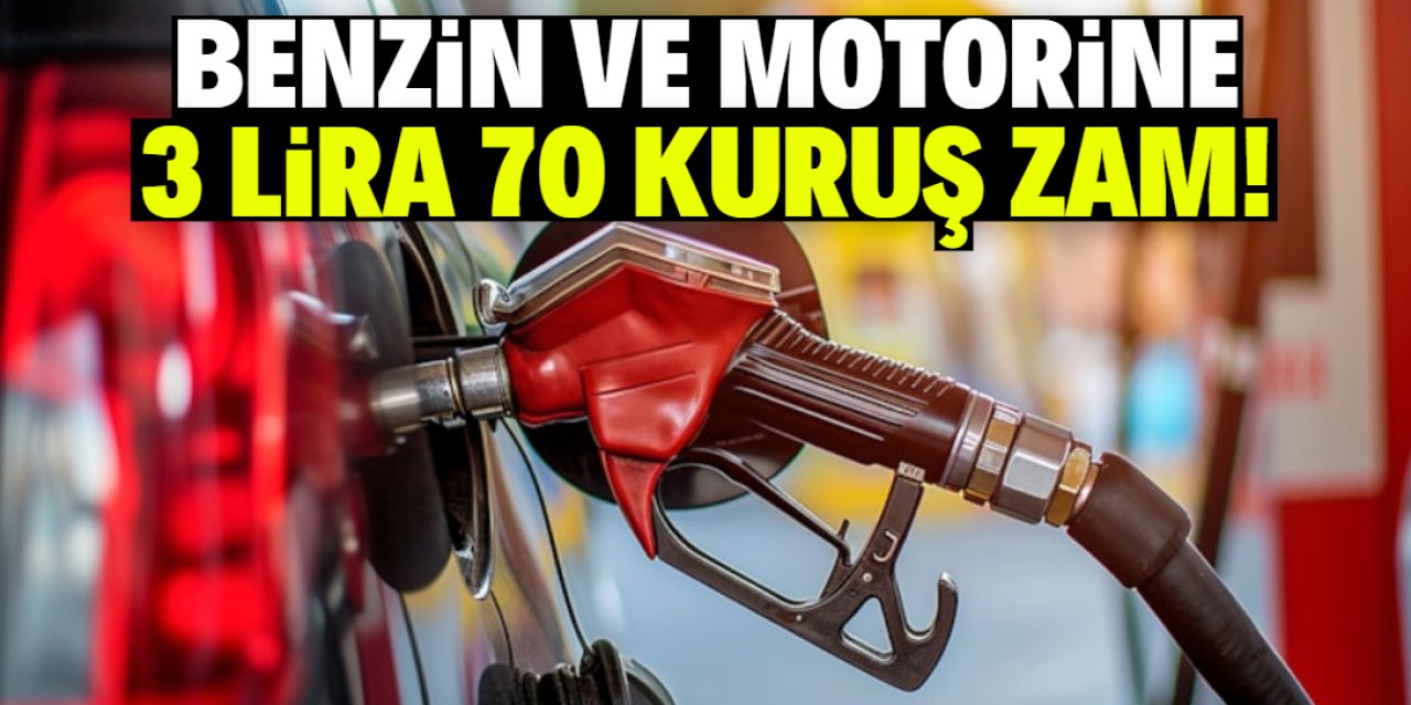 Benzin ve motorin fiyatlarında yeni gelişme! 3 lira 70 kuruş zam geliyor