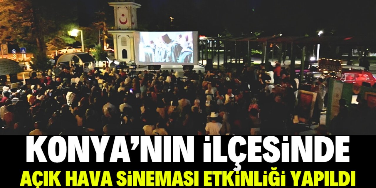 Konya'nın ilçesinde açık hava sineması etkinliği yapıldı