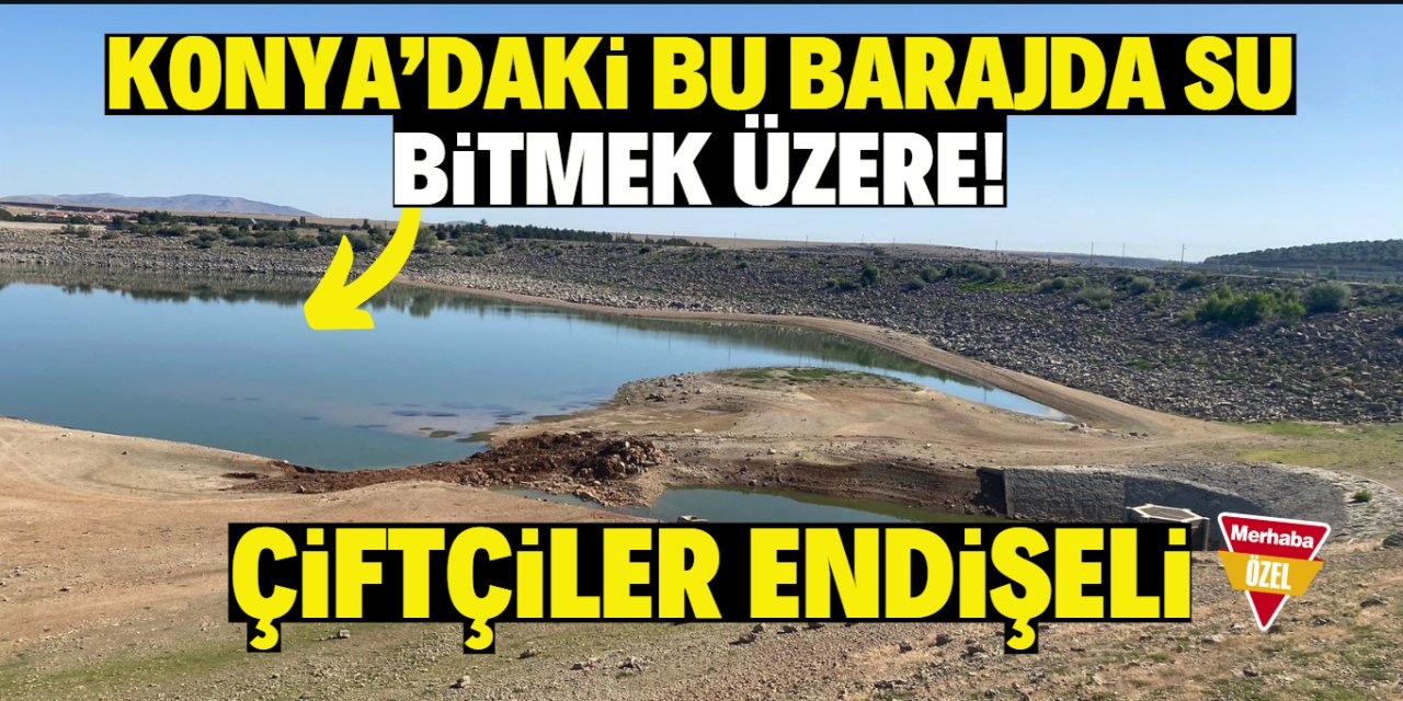 Konya’daki bu barajda su bitmek üzere!  Çiftçiler endişeli