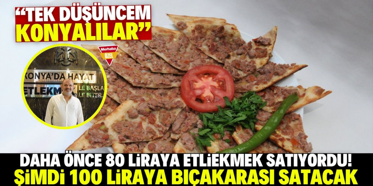 Konyalılar bu mekanda 100 liraya bıçakarası yiyecek! Son 4 gün
