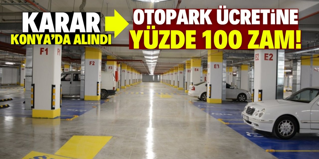 Konyalılara kötü haber: Otopark ücretine yüzde 100 zam geldi!
