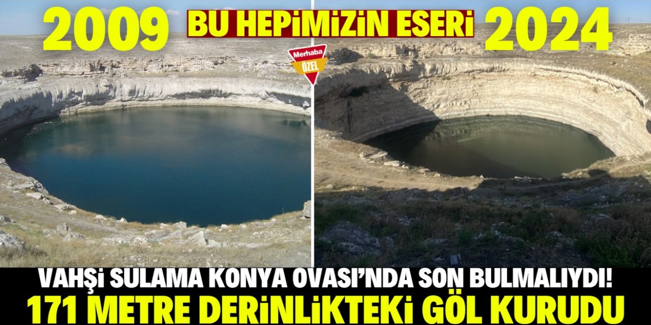 Konya'da 171 metre derinlikteki göl kurudu! Vahşi sulamanın acı sonu