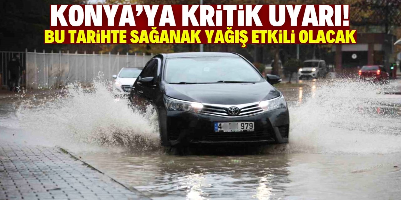 Konya'ya sağanak yağış uyarısı! Bu tarihte yağmur hasreti bitiyor