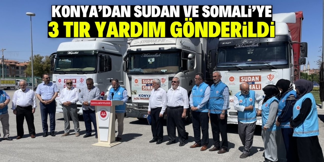 Konya'dan Sudan ve Somali'ye 3 TIR yardım gönderildi