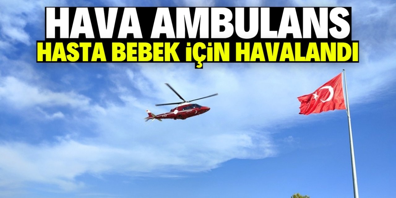 Konya'da hava ambulansı bir günlük bebek için havalandı