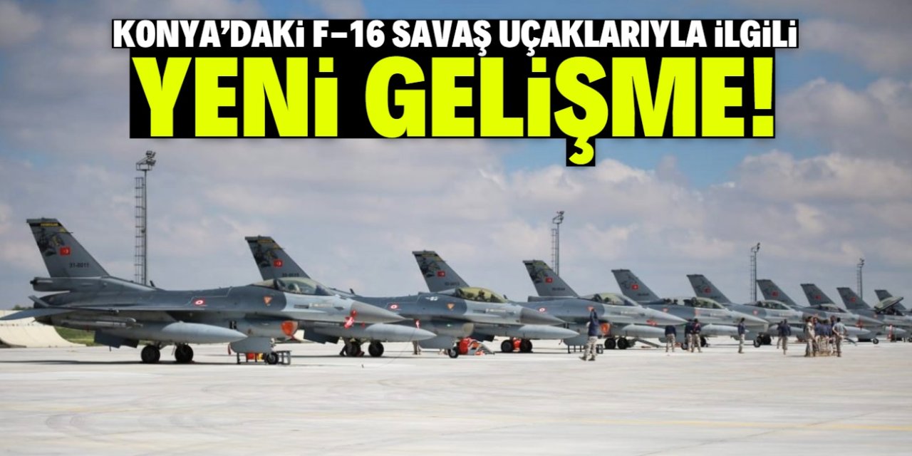 Konya'daki F-16 savaş uçaklarıyla ilgili yeni gelişme! İhaleye çıkıldı