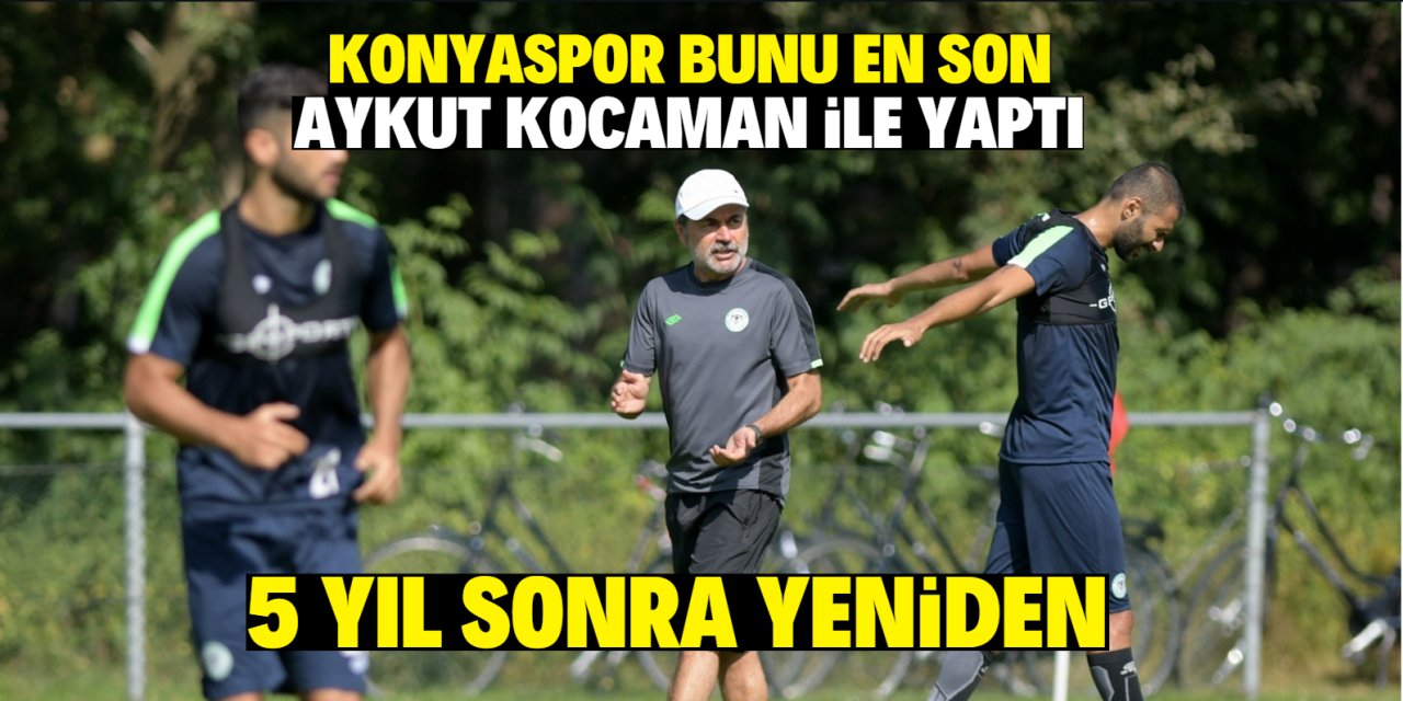 Konyaspor bunu en son  Aykut Kocaman ile yaptı! 5 yıl sonra yeniden