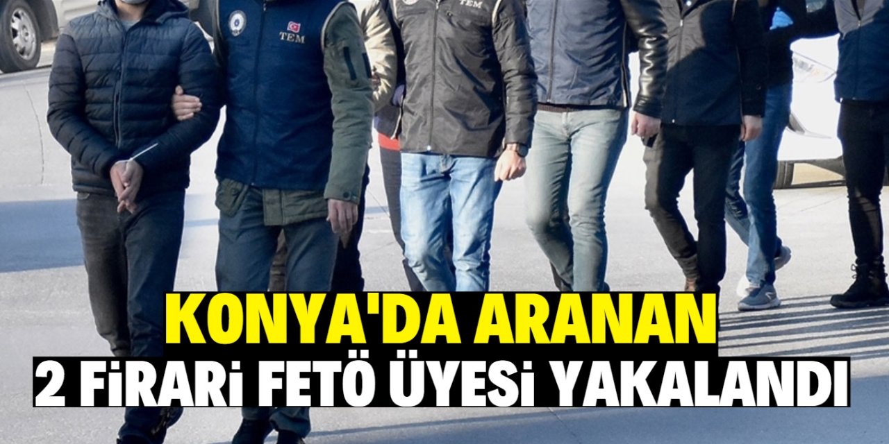 Konya'da aranan 2 firari FETÖ üyesi yakalandı