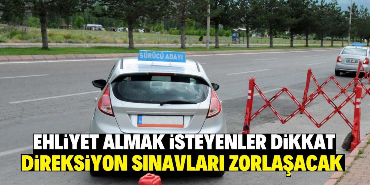 Ehliyet almak isteyenler dikkat! Direksiyon sınavları zorlaşacak