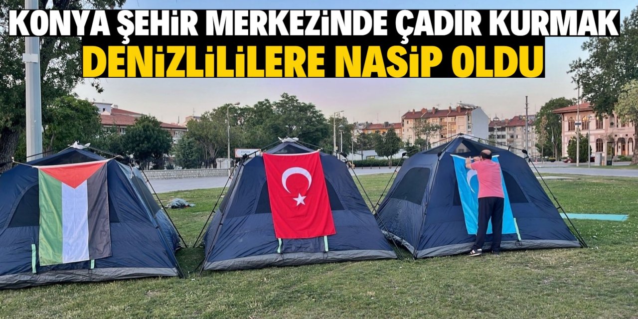 Denizli'den gelip Konya şehir merkezine çadır kurdular! Görenler dönüp bir daha baktı